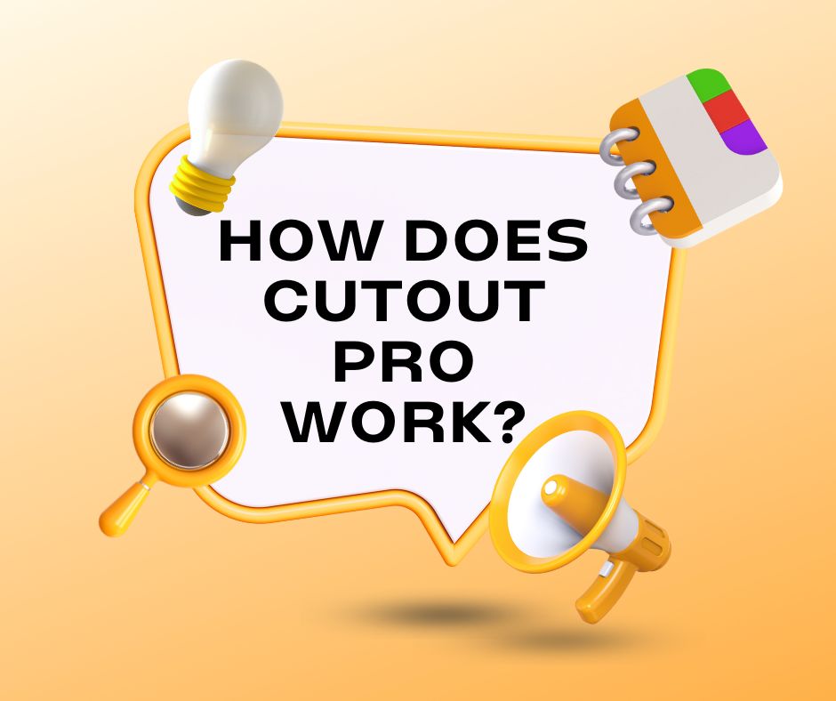 How Does Cutout Pro Work?