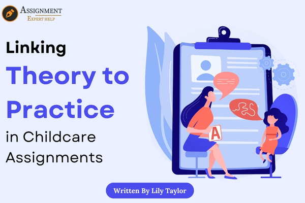 Linking Theory to Practice in Childcare Assignments