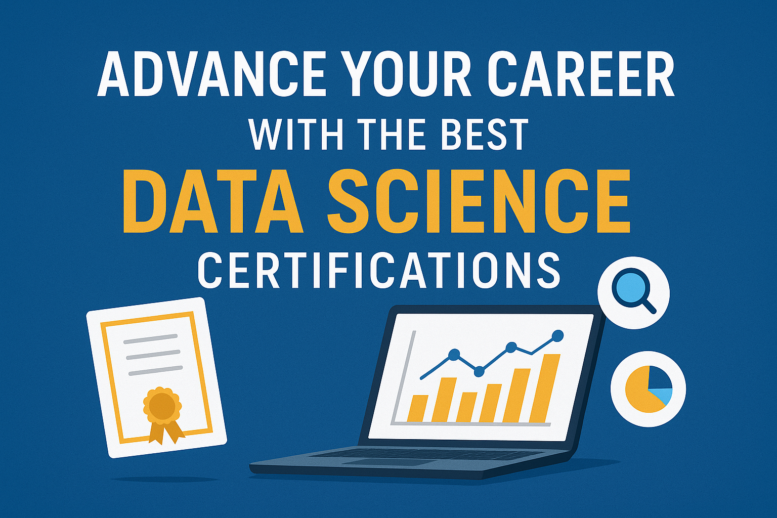 Advance Your Career with the Best Data Science Certifications